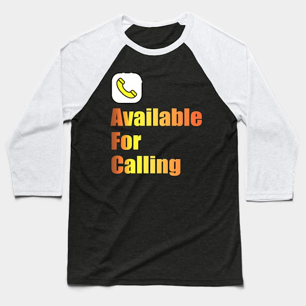 available for calling Baseball T-Shirt by Ria_Monte